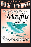  Life Cycle of the Mayfly with Rene Harrop, Hooked On Fly Tying Series teaches you about the mayfly life cycle.