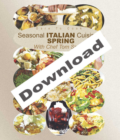 Dare To Cook Seasonal Italian Cuisine, Spring, With Chef Tom Small DOWNLOAD