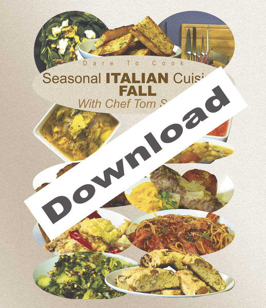 Dare to Cook Seasonal Italian Cuisine, Fall, With Chef Tom Small will show you to make some basic Italian dishes.