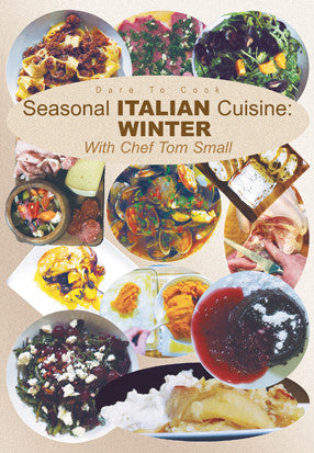 Dare To Cook Seasonal Italian Cuisine, Winter, With Chef Tom Small DVD demonstrates how to prepare winter dishes.