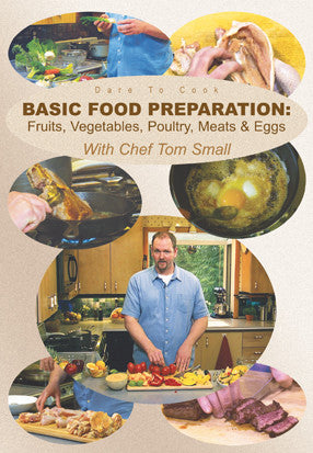 Dare To Cook Basic Food Preparation with Chef Tom Small will show you how to prepare basic dishes as well as the basic techniques for preparing certain foods.
