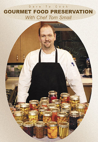 Dare To Cook Gourmet Food Preservation w/ Chef Tom Small teaches you the best ways to preserve gourmet food
