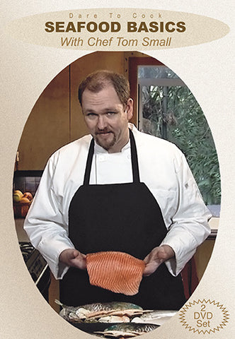 Dare To Cook Seafood Basics w/ Chef Tom Small shows you how to prepare some dishes in a few categories
