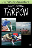 Fly Fishing Adventure, Mexico's Yucatan Tarpon shows you the wonders you can pull out of these waters.