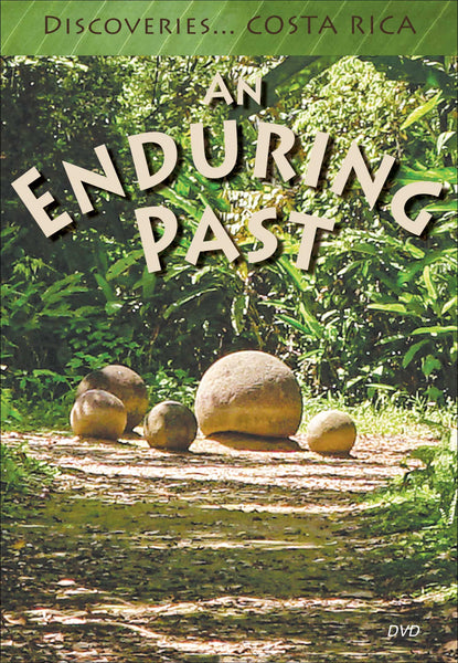 Discoveries Costa Rica: An Enduring Past