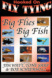  Tony, Jim, and Bob show you their techniques on Big Flies, Big Fish with Jim Watt, Tony Sarp and Bob Schierholz, Hooked On Fly Tying Series