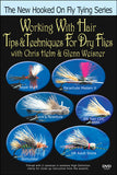 Working with Hair, Tips/Techniques Dry Flies; Helm & Weisner New Hooked On Fly Tying Series focus on different types of hair ranging from calf body hair to elk hair.