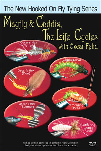 Mayfly & Caddis, The Life Cycles with Oscar Feliu New Hooked On Fly Tying Series is the place to learn about the mayfly and caddis fly life cycles.