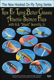 Tips for Tying Better Classic Atlantic Salmon Flies New Hooked On Fly Tying Series instructs you how to tie more useful Atlantic Salmon Flies.
