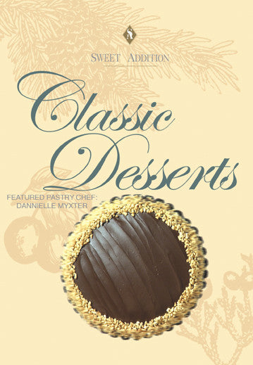 Lear four desserts in Classic Desserts with Chef Dannielle Myxter, Sweet Addition series